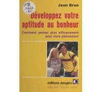 Développez Votre Aptitude Au Bonheur : Comment Penser Plus Efficacemen