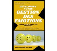 Développez votre Gestion des Emotions: Gérer autrement vos émotions