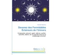 Devenez des Formidables Éclaireurs de l’Univers: Comprendre, prévenir, guérir, délivrer, purifier, sanctifier, libérer, les 15 axiomes de la loi du ... les enfants et améliorer la compréhension
