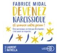 Devenez Narcissique Et Sauvez Votre Peau ! - Par L'auteur Du Best-seller " Foutez-vous La Paix ! "
