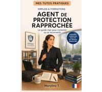 Devenir agent de protection rapprochée: Le guide clair pour s'orienter ou se reconvertir (MES TUTOS PRATIQUES)
