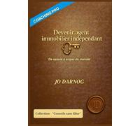 Devenir agent immobilier indépendant: De salarié à sniper du mandat (Collection "Sans Filtre")