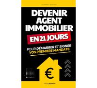 Devenir Agent Immobilier: Le programme en 21 jours pour démarrer, trouver vos premiers clients et signer vos premiers mandats | Livre Formation Agent ... | Métiers de l’Immobilier | Prospection