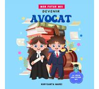 Devenir Avocat: Un livre pour enfants sur les avocats, le droit et la justice (Mon Futur Moi)