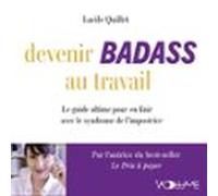 Devenir badass au travail. Le guide ultime pour en finir avec le syndrome de l'impostrice