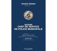 Devenir chef de service de police municipale: Préparer et réussir le concours