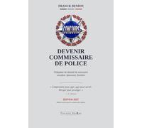 Devenir commissaire de police: Préparer et réussir le concours - vocation, épreuves, fonction