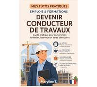 Devenir conducteur de travaux: Le guide clair pour s'orienter ou se reconvertir (MES TUTOS PRATIQUES)