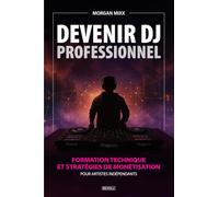 Devenir DJ Professionnel: Formation Technique et Stratégies de Monétisation pour Artistes Indépendants