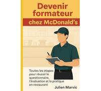 Devenir formateur chez McDonald's: Toutes les étapes pour réussir le questionnaire, l’évaluation et la pratique en restaurant