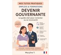 Devenir gouvernante: Le guide clair pour s'orienter ou se reconvertir (MES TUTOS PRATIQUES)