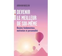 Devenir le meilleur de soi-même: Besoins fondamentaux, motivation et personnalité