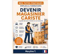 Devenir magasinier cariste: Le guide clair pour s'orienter ou se reconvertir (MES TUTOS PRATIQUES)