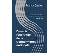 Devenir réserviste de la Gendarmerie nationale: Le guide complet pour s’engager, servir, progresser