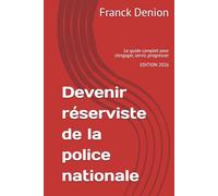 Devenir réserviste de la police nationale: Le guide complet pour s’engager, servir, progresser