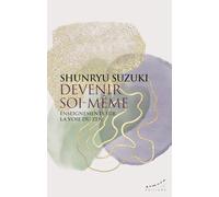 Devenir soi-même: Enseignements sur la voie du zen