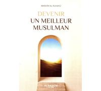 DEVENIR UN MEILLEUR MUSULMAN