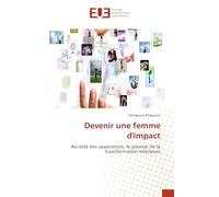 Devenir une femme d'impact: Au-delà des apparences, le pouvoir de la transformation intérieure