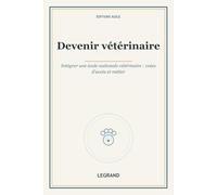 Devenir vétérinaire: Intégrer une école nationale vétérinaire : voies d'accès et métier (Grandes Écoles)