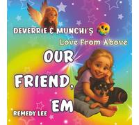 Deverrie & Munchi’s Love From Above: Our Friend, Em
