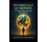 DÉVERROUILLE LE MONDE, 10 raisons d’apprendre une langue