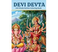 Devi Devta: 100 Hindu Deities Coloring Book (One Love, Many Paths)