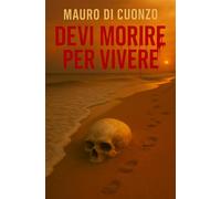 DEVI MORIRE PER VIVERE