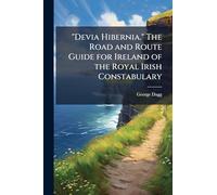 "Devia Hibernia." The Road and Route Guide for Ireland of the Royal Irish Constabulary