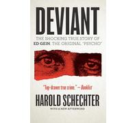 Deviant: The Shocking True Story of Ed Gein, The Original "Psycho"