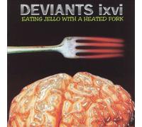 Deviants - Eating Jello With a Heated for