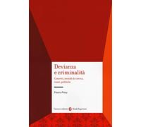 Devianza e criminalità. Concetti, metodi di ricerca, cause, politiche (Studi superiori)