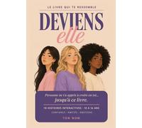 Deviens elle - Livre de développement personnel pour les adolescentes de 11 à 16 ans -10 histoires interactives pour apprendre à croire en toi - ... livres et supports pour les adolescent(e)s)