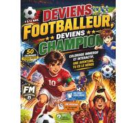 DEVIENS FOOTBALEUR , DEVIENS CHAMPION: Coloriage immersif et interactif , quizz , une aventure dont tu es le héros .