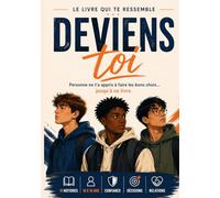 Deviens TOI - Livre de développement personnel pour les adolescents garçons de 11 à 16 ans -10 histoires interactives pour apprendre à croire en toi ... livres et supports pour les adolescent(e)s)