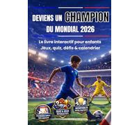 DEVIENS UN CHAMPION DU MONDIAL 2026: LE LIVRE INTERACTIF POUR ENFANTS JEUX, QUIZ, DÉFIS & CALENDRIER | ENFANT 8 à 12 ANS | COUPE DU MONDE FOOTBALL 2026 | PAGES EN COULEUR