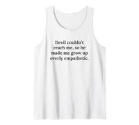 Devil Couldn'T Reach Made Me Grow Up Cita Demasiado empática Camiseta sin Mangas