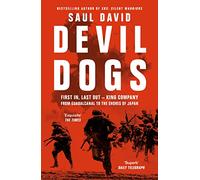 Devil Dogs: A New History of the Second World War from the Sunday Times Bestselling Author of SBS Saul David