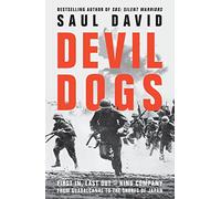 Devil Dogs: A New History of the Second World War from the Sunday Times Bestselling Author of SBS Saul David