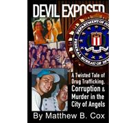 Devil Exposed: A Twisted Tale of Drug Trafficking, Corruption & Murder in the City of Angels