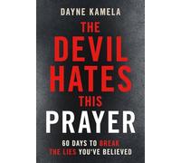 Devil Hates This Prayer, The: 60 Days to Break the Lies You've Believed