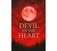 DEVIL IN THE HEART: A Dark Psychological Thriller - Book One in the Devil Series (Devil in the heart Series)