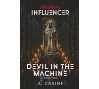Devil in the Machine: A Techno-Supernatural Thriller: 2 (Infernal Influencer)