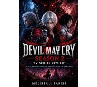 Devil May Cry Season 2 TV Series Review: Chaos, Brotherhood, and the Rise of Darkness (Devil May Cry Chronicles: Inside the Darkness, Humanity, and Chaos of a Legendary Franchise)