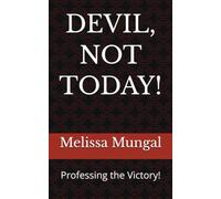 DEVIL, NOT TODAY!: Professing the Victory!