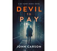 Devil to Pay: A Scottish Crime Thriller: 7 (A DCI Harry McNeil Crime Thriller)