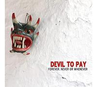 Devil To Pay - Forever, Never Or Whenever [Vinilo]