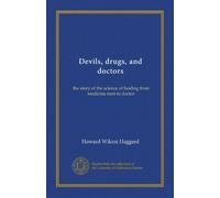 Devils, drugs, and doctors: the story of the science of healing from medicine men to doctor