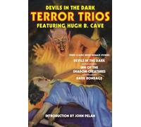 Devils in the Dark: Terror Trios Featuring Hugh B. Cave
