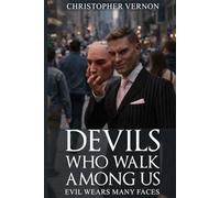 Devils Who Walk Among Us: Evil Wears Many Faces