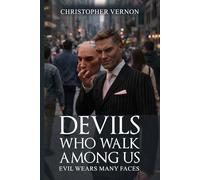 Devils Who Walk Among Us: Evil Wears Many Faces